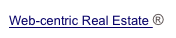 Web-centric Real Estate ®